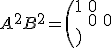 A^2B^2=\(\matrix{1&0\cr 0&0}\)